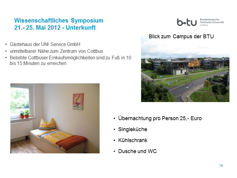 19 19 Wissenschaftliches Symposium 21.- 25. Mai 2012 - Unterkunft Gästehaus der UNI Service